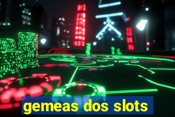 gemeas dos slots